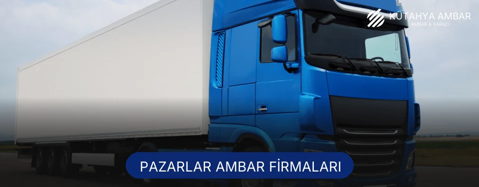 Pazarlar Ambar Taşımacılık Pazarlar Ambar Taşımacılık