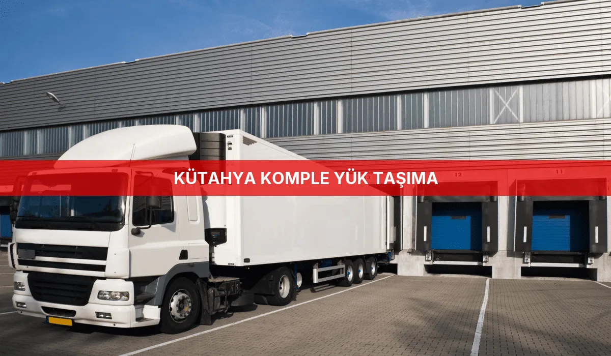 Kütahya Komple Yük Taşıma