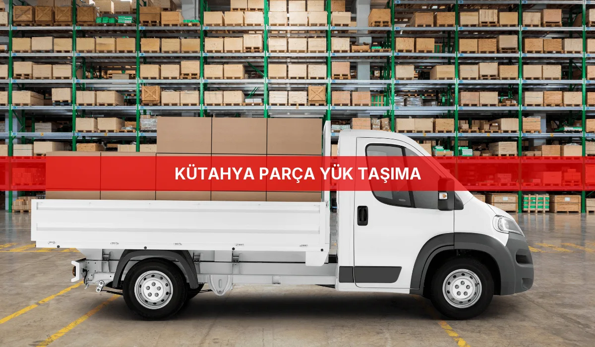 Kütahya Parça Yük Taşıma